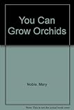 You Can Grow Orchids