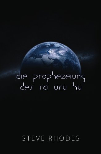 Die Prophezeiung des Ra Uru Hu (German Edition) Die Prophezeiung des Ra Uru Hu (German Edition)