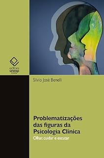 Livro Problematizações das figuras da Psicologia Clínica: olhar, cuidar e escutar