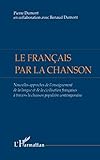 Le Français par la Chanson: Nouvelles approches de l'enseignement de la langue et de la civilisation française à travers la chanson populaire contemporaine (French Edition) by Pierre Dumont
