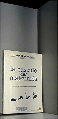 Amazon Fr La Bascule Des Mal Aimes Processus D Auto Guerison En Psychotherapie Tenenbaum Lucien Livres