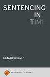 Linda Ross Meyer, "Sentencing in Time" (Amherst College Press, 2017)