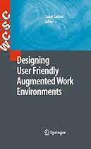 Designing User Friendly Augmented Work Environments (Computer Supported Cooperative Work)