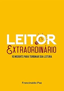 Livro Leitor Extraordinário: 10 Insights Para Turbinar Sua Leitura