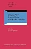 Changing Work Relationships in Industrialized Economies (Advances in Organization Studies)