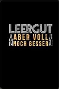 Leergut Aber Voll Noch Besser Bier Wortspiel Lustige