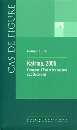 Katrina, 2005 : L'ouragan, l'Etat et les pauvres aux Etats-Unis by Romain Huret