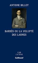 Barrès ou La volupté des larmes