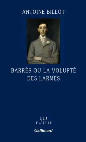Barrès ou La volupté des larmes