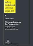 Wettbewerbsanalyse des Fernsehsektors : Anforderungen an eine neue Rundfunkordnung aus ordnungspolitischer Sicht, Hübner, Susanna, 3631594437