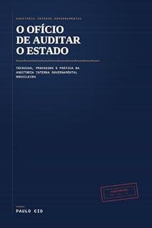 Livro O Ofício de Auditar o Estado: Técnicas, processos e prática da auditoria interna governamental brasileira