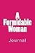 A Formidable Woman: Journal, 150 lined pages, softcover, 6