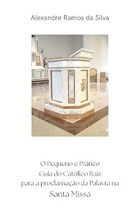 Livro O Pequeno e Prático Guia do Católico Raiz para a Proclamação da Palavra na Santa Missa