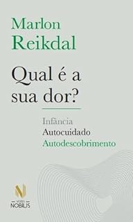Livro Qual é a sua dor?: Infância, autocuidado, autodescobrmento