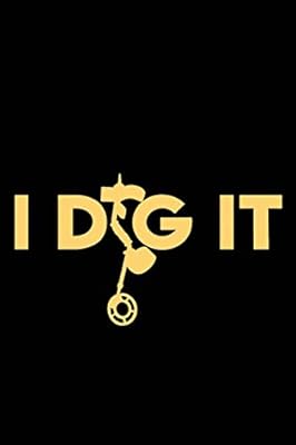 I Dig It Metal Detector Log Book Journal For Metal Detectors Relic Hunters And Earth Diggers Record With Details Your Hidden Treasures Founded And The Pleasure Of Finding Stuff By Journals Metal