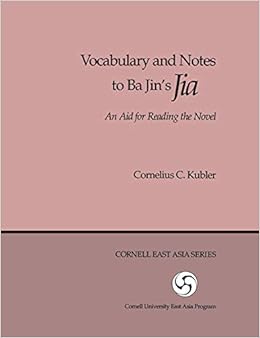 Amazon Com Vocabulary And Notes To Ba Jin S Jia An Aid For Reading The Novel Cornell East Asia Series Cornell East Asia Series 8 Kubler Cornelius C Books