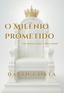 Livro O Milênio Prometido: Da Restauração à Eternidade (Apocalipse Livro 2)