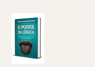 Livro O Poder da Língua – A Força Invisível que Abre Portas, Cura Corações e Molda Resultados: O Poder das Palavras – O Segredo Espiritual que Molda o Presente e Define o Futuro