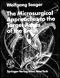 The Microsurgical Approaches to the Target Areas of the Brain, Seeger, Wolfgang, 0387824065
