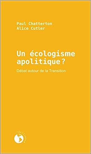 Amazon Fr Un Ecologisme Apolitique Debat Autour De La Transition Chatterton Paul Cutler Alice Livres
