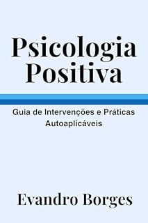 Livro Psicologia Positiva: Guia de Intervenções Práticas Autoaplicáveis