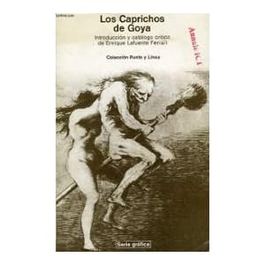 Los caprichos de Goya (Colección Punto y línea : Serie gráfica) (Spanish Edition)