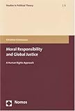 Moral Responsibility and Global Justice : Human Rights Approach, Chwaszcza, Christine, 3832928782