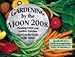 Gardening By the Moon Calendar 2008: Planting Guide and Garden Activities Based on the Cycles of the by