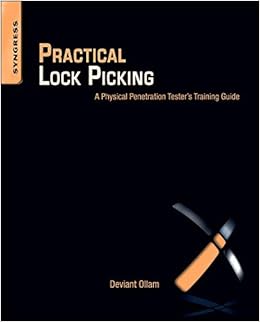 Practical Lock Picking: A Physical Penetration Tester's Training Guide, by Deviant Ollam