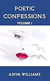 Poetic Confessions: Volume 1 by Adiva Williams, FJ Alexander