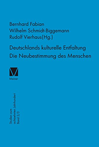 Deutschlands kulturelle Entfaltung 1763-1789: Die Neubestimmung des Menschen. Die Wandlungen des anthropologischen Konzepts im 18. Jahrhundert (Studien zum 18. Jahrhundert 2) (German Edition) Deutschlands kulturelle Entfaltung 1763-1789: Die Neubestimmung des Menschen. Die Wandlungen des anthropologischen Konzepts im 18. Jahrhundert (Studien zum 18. Jahrhundert 2) (German Edition)