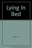 Front cover for the book Lying in Bed by J.D. Landis