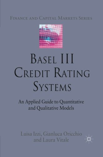 Basel III Credit Rating Systems: An Applied Guide to Quantitative and Qualitative Models (Finance and Capital Markets Series)