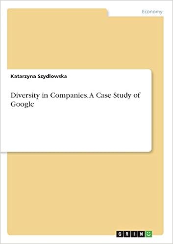 Diversity In Companies A Case Study Of Google Szydlowska Katarzyna 9783668689541 Amazon Com Books