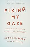 Fixing My Gaze: A Scientist's Journey Into Seeing