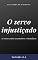 Livro O servo injustiçado & outros contos assustadores e dramáticos