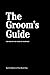 The Groom's Guide: For Men on the Verge of Marriage by
