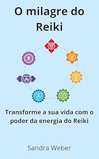 Livro O Milagre do Reiki: Transforme a sua vida com o poder da energia do Reiki