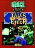 Tales from the Ether / More Tales from the Ether (Space 1889 Sci-Fi Roleplaying)