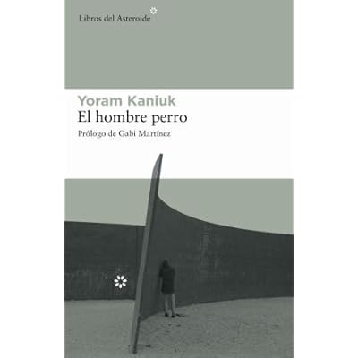Hombre Perro,El (Libros del Asteroide) Hombre Perro,El (Libros del Asteroide)