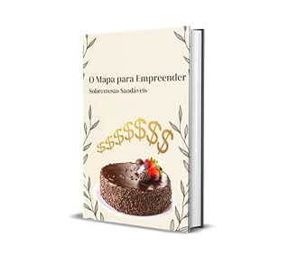 Livro O Mapa para Empreender: Sobremesas Saudáveis
