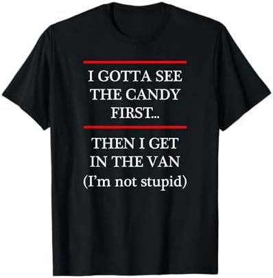 CANDYナツ バースデーイベントTシャツ Amazon.com: I Have to See Candy Before I Get in Van Not Stupid T