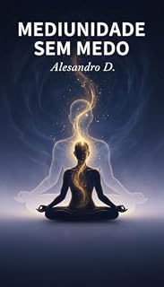 Livro Mediunidade sem Medo: Entenda Suas Experiências à Luz do Espiritismo