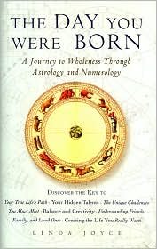 The Day You Were Born (A Journey to Wholeness Through Astrology and Numerology)