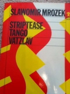 Striptease, Tango and Vatzlav: Three Plays