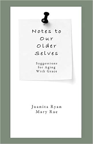 Notes to Our Older Selves: Suggestions for Aging With Grace ...