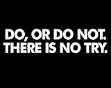 Do or Do Not There is No Try Sticker Vinyl Decal Yoda Quote Star Wars Car Window, Die cut vinyl decal for windows, cars, trucks, tool boxes, laptops, MacBook - virtually any hard, smooth surface