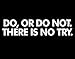 Do or Do Not There is No Try Sticker Vinyl Decal Yoda Quote Star Wars Car Window, Die cut vinyl decal for windows, cars, trucks, tool boxes, laptops, MacBook - virtually any hard, smooth surface