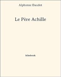 Le Pere Achille Alphonse Daudet Babelio