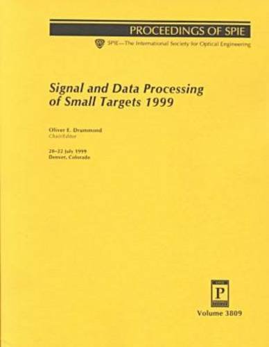Signal and Data Processing of Small Targets 1999: Proceedings of Spie, 20-22 July 1999, Denver, Colorado (Proceedings of Spie--the International Society for Optical Engineering, V. 3809.)